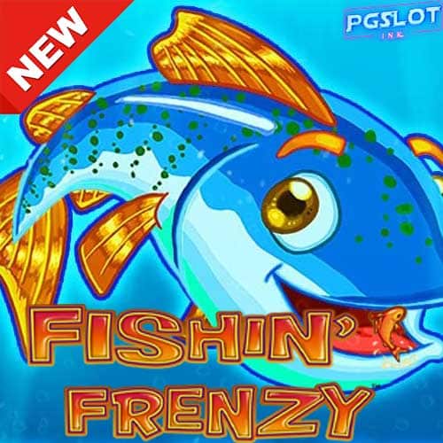 Banner-Fishin’-Frenzy-ทดลองเล่นสล็อต-ค่าย-Blueprint-Gaming-ฟรี